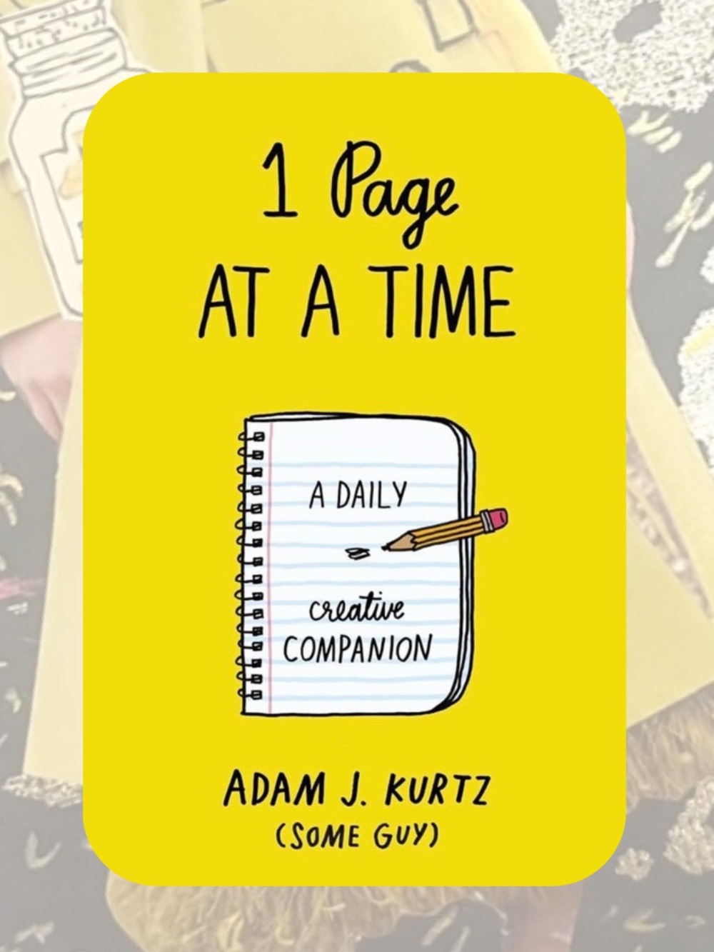 “1 Page At A Time” Interactive Creative Journal by Adam J. Kurtz